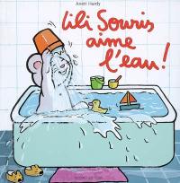 Lili Souris aime l'eau !