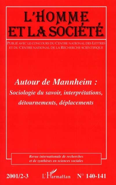 Homme et la société (L'), n° 140. Autour de Mannheim : sociologie du savoir, interprétations, détournements, déplacements