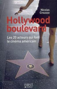 Hollywood boulevard : les 20 acteurs qui font le cinéma américain