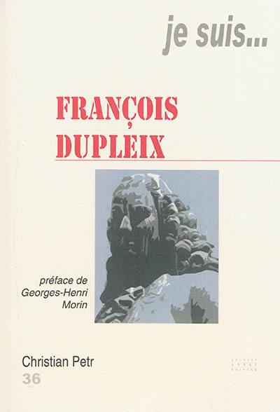 Je suis... François Dupleix