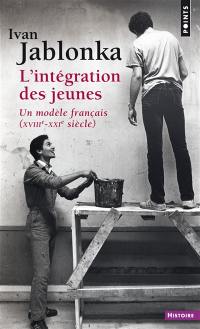 L'intégration des jeunes : un modèle français, XVIIIe-XXIe siècle