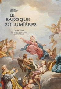 Le baroque des Lumières : chefs-d'oeuvre des églises parisiennes au XVIIIe siècle