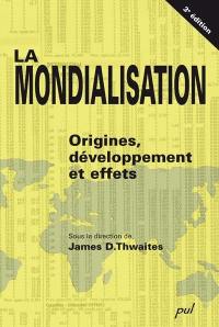 La mondialisation. Vol. 1. Origines, développement et effets