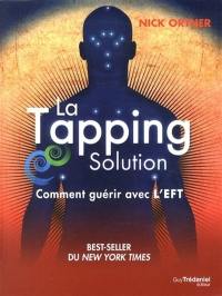La Tapping solution : comment guérir avec l'EFT