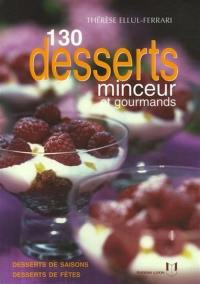 130 desserts minceur et gourmands : desserts de saisons, desserts de fêtes