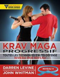 Krav maga progressif : toutes les techniques d'auto-défense niveau par niveau. Vol. 4. Niveau 4 : avancés (ceinture bleue)
