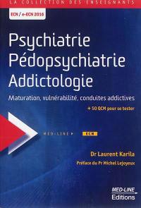 Psychiatrie, pédopsychiatrie, addictologie : maturation, vulnérabilité, conduites addictives : ECN-e-ECN 2016
