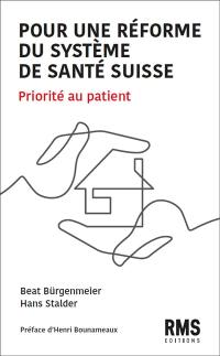 Pour une réforme du système de santé suisse : priorité au patient