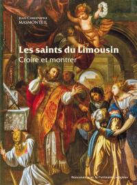 Les saints du Limousin : croire et montrer