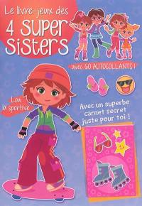 Le livre-jeux des 4 super sisters. Lou la sportive