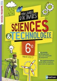 Sciences & technologie 6e, fin de cycle 3 : mon cahier d'activités : nouveau programme 2016