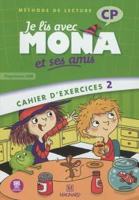 Je lis avec Mona et ses amis : méthode de lecture : CP, cahier d'exercices 2, programmes 2008
