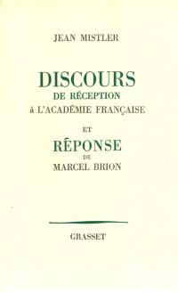 Discours de réception à l'Académie française et réponse de Marcel Brion