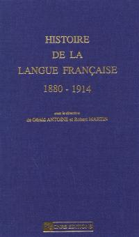 Histoire de la langue française. Vol. 1. 1880-1914