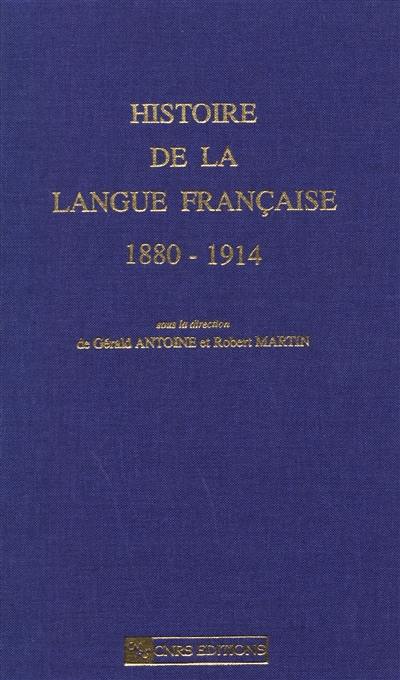 Histoire de la langue française. Vol. 1. 1880-1914