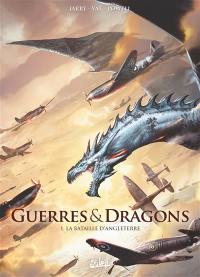 Guerres & dragons. Vol. 1. La bataille d'Angleterre