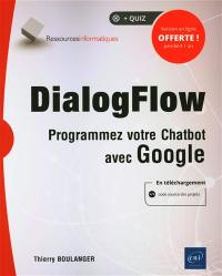 DialogFlow : programmez votre chatbot avec Google
