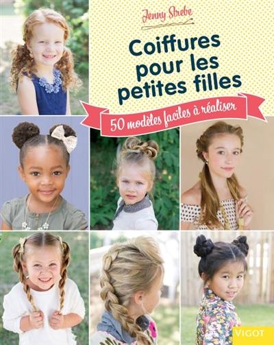 Coiffures pour les petites filles : 50 modèles faciles à réaliser