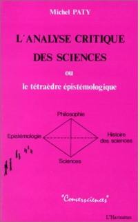 L'Analyse critique des sciences : le tétraède épistémologique (science, philosophie, épistémologie, histoire des sciences)