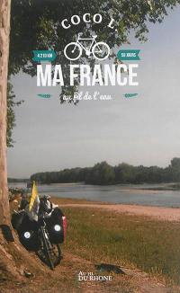 Ma France au fil de l'eau : un tour de France à vélo en solitaire : 4.210 km, 59 jours