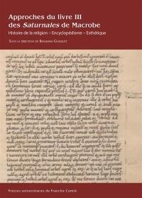 Approches du livre III des Saturnales de Macrobe : histoire de la religion, encyclopédisme, esthétique
