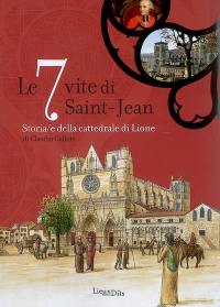Le 7 vite di Saint-Jean : storia-e della cattedrale di Lione