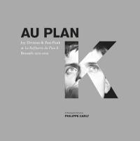 Au Plan K : Joy Division & post-punk at La raffinerie du Plan K, Brussels 1979-2009