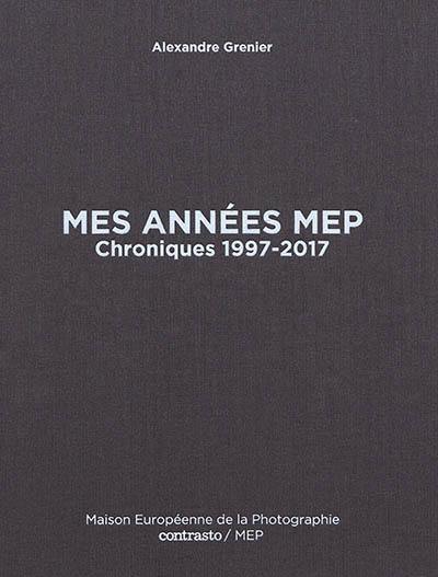 Mes années MEP : chroniques 1997-2017