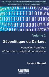 Géopolitique du Darknet : nouvelles frontières et nouveaux usages du numérique