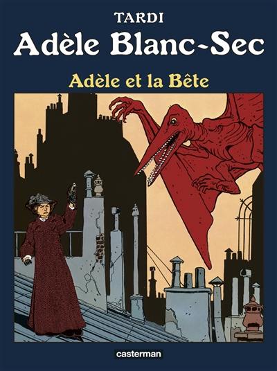 Adèle Blanc-Sec. Vol. 1. Adèle et la bête