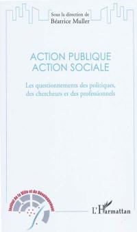 Action publique, action sociale : les questionnements des politiques, des chercheurs et des professionnels