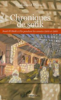 Chroniques de souk : souk El Haïk à Fès pendant les années 1950 et 1960