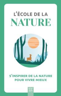 L'école de la nature : s'inspirer de la nature pour vivre mieux