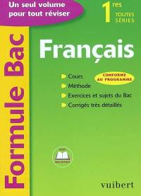 Français, première, toutes séries : cours, méthode, exercices et sujets du Bac, corrigés très détaillés