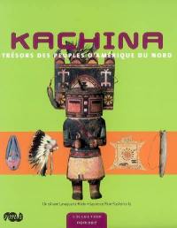 Kachina : trésors des peuples d'Amérique du Nord