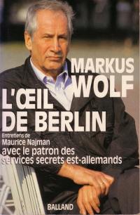L'Oeil de Berlin : entretiens de Maurice Najman avec le patron des services secrets est-allemands