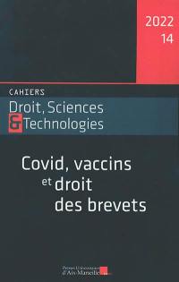 Cahiers droit, sciences & technologies, n° 14. Covid, vaccins et droit des brevets