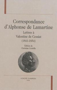 Correspondance d'Alphonse de Lamartine. Lettres à Valentine de Cessiat : 1841-1854