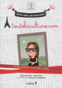 Toutelaculture.com : soyez libre, cultivez-vous ! : le meilleur de la culture à Paris