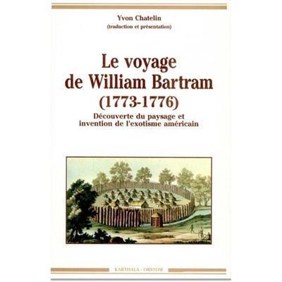 Le Voyage de William Bartram : 1773-1776 : découverte du paysage et invention de l'exotisme américain