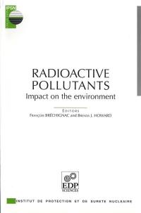 Radioactive pollutants : impact on the environment : based on invited papers at the ECORAD 2001 International Conference