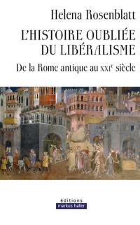 L'histoire oubliée du libéralisme : de la Rome antique au XXIe siècle