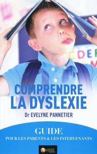 Comprendre la dyslexie : un guide pour les parents et les intervenants