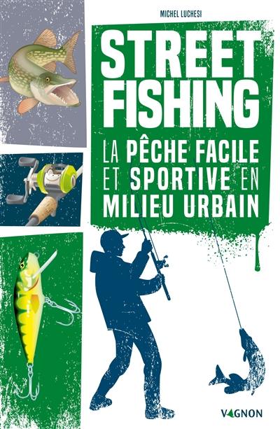 Street fishing : la pêche facile et sportive en milieu urbain