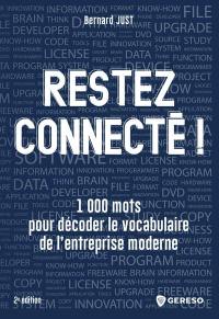 Restez connectés ! : 1.000 mots pour décoder le vocabulaire de l'entreprise moderne