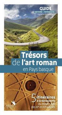 Trésors de l'art roman en Pays basque : 5 itinéraires à la découverte du Moyen Age des XIe et XIIe siècles