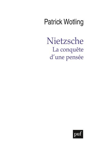 Nietzsche : la conquête d'une pensée