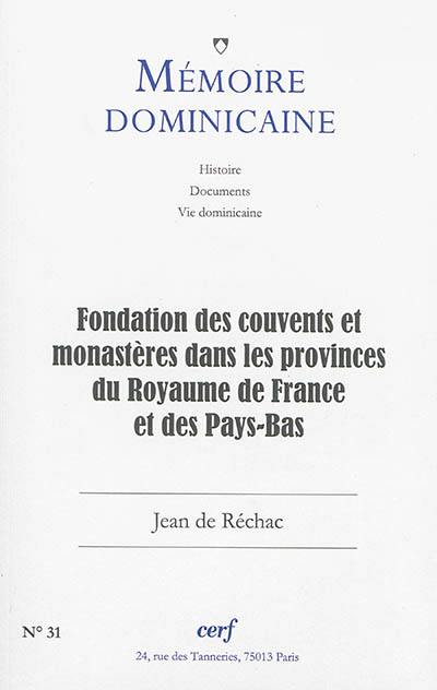 Mémoire dominicaine, n° 31. Fondation des couvents et monastères dans les provinces du Royaume de France et des Pays-Bas