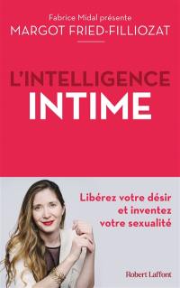 L'intelligence intime : libérez votre désir et inventez votre sexualité