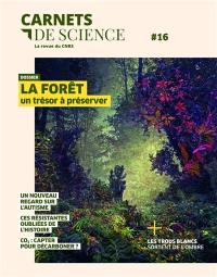 Carnets de science, n° 16. La forêt : un trésor à préserver